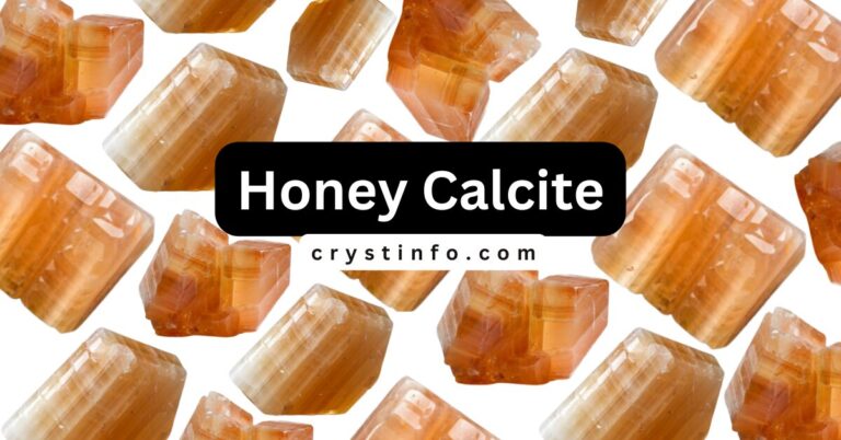 Honey Calcite: Energies, Benefits, and Insights